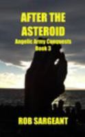 After The Asteroid: Angelic Army Conquests, Book 3 1366482689 Book Cover
