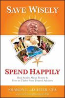 Save Wisely, Spend Happily: Real Stories about Money and How to Thrive from Trusted Advisors 1937351319 Book Cover