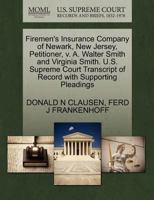 Firemen's Insurance Company of Newark, New Jersey, Petitioner, v. A. Walter Smith and Virginia Smith. U.S. Supreme Court Transcript of Record with Supporting Pleadings 1270379356 Book Cover