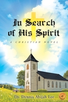 In Search of His Spirit: A Christian Novel 1098081986 Book Cover