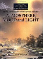Atmosphere, Mood And Light: Paint a Watercolour Landscape in Minutes 0572028369 Book Cover