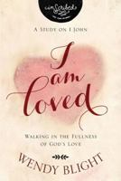 I Am Loved: Walking in the Fullness of God’s Love 0310090415 Book Cover
