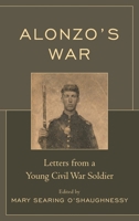 Alonzo's War: Letters from a Young Civil War Soldier 1611475546 Book Cover