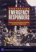Protecting Emergency Responders, Volume 4: Personal Protective Equipment Guidelines for Structural Collapse Events 0833039075 Book Cover