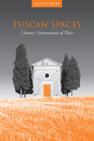 Tuscan Spaces: Literary Constructions of Space 1442639989 Book Cover
