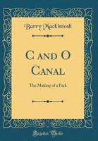 C and O Canal: The Making of a Park 0428519105 Book Cover