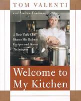 Welcome to My Kitchen: A New York Chef Shares His Robust Recipes and Secret Techniques 0060198192 Book Cover