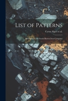 List of Patterns: Belonging to the South Boston Iron Company 102208044X Book Cover