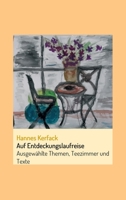 Auf Entdeckungslaufreise: Ausgewählte Themen, Teezimmer und Texte 3347085477 Book Cover