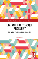 ETA and the “Basque Problem”: The View from London (1968–93) (Routledge Studies in Modern European History) 1041039468 Book Cover