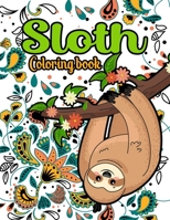 Sloth Coloring Book: 40 Beautiful Sloth Coloring Pages Stress Relieving Animal Designs for Adults and Teens B09242ZL6Z Book Cover
