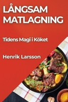Långsam Matlagning: Tidens Magi i Köket (Swedish Edition) 1835791956 Book Cover