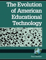 The Evolution of American Educational Technology 1593111398 Book Cover