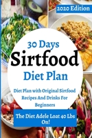 30-Day Sirtfood Diet Plan: Diet Plan with Original Sirefood Recipes and Drinks for Beginners B089M54WK1 Book Cover