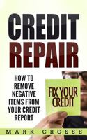 Credit Repair: How to Remove Negative Items from Your Credit Report 1985184834 Book Cover