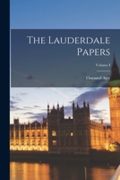The Lauderdale Papers; Volume I 1018899871 Book Cover