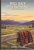 Big Sky Reckoning: A Later-in-Life Romance (The Rose Rescue Protocol) B0GQXRKZQR Book Cover