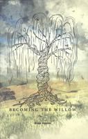 Becoming the Willow 0578362589 Book Cover