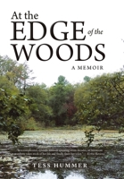 At the Edge of the Woods: A Memoir 1504392361 Book Cover