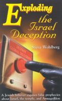 Exploding the Israel Deception: A Jewish Believer Exposes False Prophecies about Israel, the Temple, and Armageddon 1580191398 Book Cover