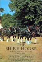 The Shire Horse: A History of the Breed, the Society and the Men (Allen Breed Series) 0851312454 Book Cover