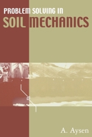 Problem Solving in Soil Mechanics 0415383927 Book Cover