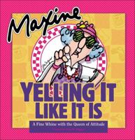 Maxine Yelling It Like It Is: A Fine Whine with the Queen of Attitude 0875298680 Book Cover