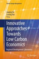 Innovative Approaches Towards Low Carbon Economics: Regional Development Cybernetics 3642454283 Book Cover