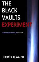 The Black Vaults Experiment: The First of the Ghost Field Series 1984243721 Book Cover
