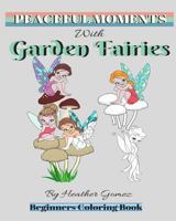 Peaceful Moments: With Garden Fairies 1986872254 Book Cover