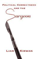 Political Correctness and the Surgeon 1434346226 Book Cover