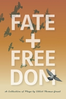 Fate and Freedom: Collected Plays B0H6RKYFXH Book Cover