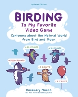 Birding Is My Favorite Video Game: Bird and Moon Comics, Revised Edition B0FWZWC75N Book Cover