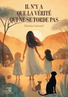 Il n'y a que la vérité qui ne se torde pas B0G128M37H Book Cover