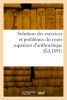 Solutions des exercices et problèmes du cours supérieur d'arithmétique 2329985541 Book Cover