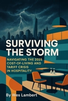 Surviving the Storm: Navigating the 2025 Cost-of-Living and Tariff Crisis in Hospitality 0646716859 Book Cover