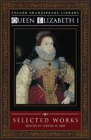 Queen Elizabeth I: Selected Works (Folger Shakespeare Library) 0743470818 Book Cover