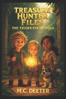 The Treasure Hunter Files: Book 2 The Tiger's Eye of India B0G5LRNM7M Book Cover