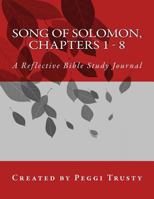 Song of Solomon, Chapters 1 - 8: A Reflective Bible Study Journal 1542972728 Book Cover