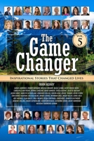 The Game Changer Vol. 5 : Inspirational Stories That Changed Lives 195380604X Book Cover