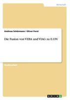 Die Fusion von VEBA und VIAG zu E.ON 3656682747 Book Cover