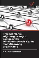 Przetwarzanie zdyspergowanych kompozytów winyloestrowych z glina modyfikowana organicznie (Polish Edition) 6208784085 Book Cover