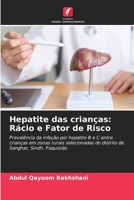 Hepatite das crianças: Rácio e Fator de Risco: Prevalência da infeção por hepatite B e C entre crianças em zonas rurais selecionadas do distrito de Sanghar, Sindh, Paquistão (Portuguese Edition) 6208687217 Book Cover