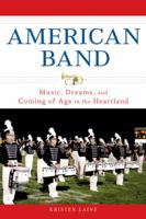 American Band: Music, Dreams, and Coming of Age in the Heartland 1592404006 Book Cover