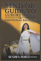 SEND'OR GUIDE TO LUXURY LIVING & EMOTIONAL BALANCE B0DZHVR6GL Book Cover