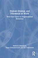 Human Dramas and Dilemmas at Work: New-Gen Cases in Organisational Behaviour 1032724102 Book Cover