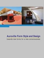 Auroville Form Style and Design: towards new forms for a new consciousness 9395460164 Book Cover