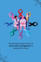 Psychological approaches to cancer pain management: a systematic review 180524776X Book Cover