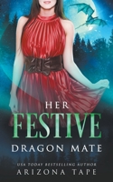 Her Festive Dragon Mate B0BW67B17N Book Cover