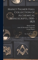 Manly Palmer Hall collection of alchemical manuscripts, 1500-1825: Box 18, MS 102, v.19 1015775071 Book Cover